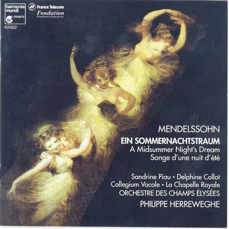 Mendelssohn, Felix [1], Champs Elysees Orchestra, Choeur de la Chapelle Royale et du Collegium Vocale, Orchestre des Champs-Élysées, Philippe Herreweghe, Delphine Collot, Sandrine Piau - Mendelssohn - A Midsummer Night's Dream / Piau, Collot, Herreweghe -